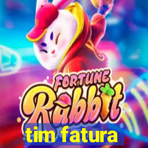 tim fatura